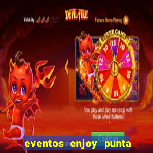 eventos enjoy punta del este